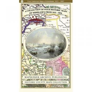 A Collection of Four Historic Maps of Middlesex from 1611-1836
