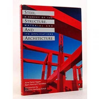 Steel, Structure and Architecture: A Survey of the Material and Its Applications