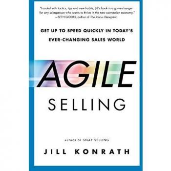 Agile Selling: Get Up to Speed Quickly in Today's Ever-Changing Sales World