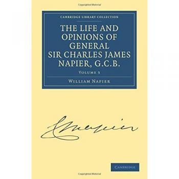 La vida y opiniones del general Sir Charles James Napier, G.C.B. - Colección de 4 volúmenes en tapa blanda (Historia Naval y Militar) - Volumen 3