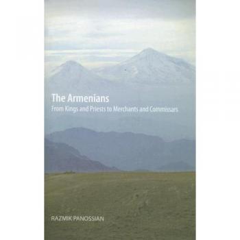 The Armenians: From Kings and Priests to Merchants and Commissars