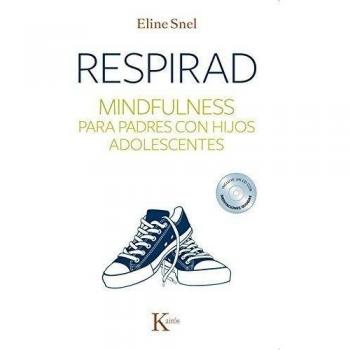 Respirad: Mindfulness para padres con hijos adolescentes - SNEL, ELINE