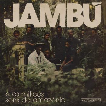 Jambu and the Mythical Sounds of the Amazon - Vinyl Album