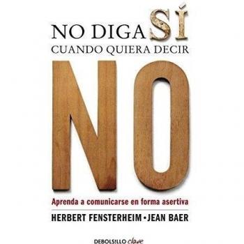 No diga sí cuando quiera decir no: Aprenda a comunicarse de forma asertiva