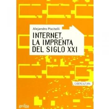 Internet, la imprenta del siglo XXI - Alejandro Piscitelli