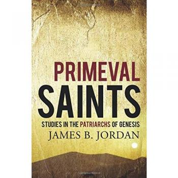 Primeval Saints: Studies in the Patriarchs of Genesis