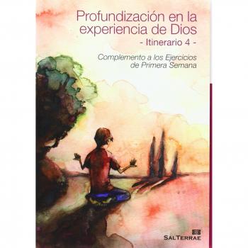 Profundizacion En La Experiencia De dios. 4 Itinerario: Complemento a los Ejercicios de Primera Semana: 95