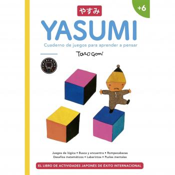 Yasumi +6. Cuaderno de juegos para aprender a pensar - Taro Gomi