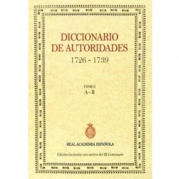 Diccionario De Autoridades, 1726-1739 - Tomo I