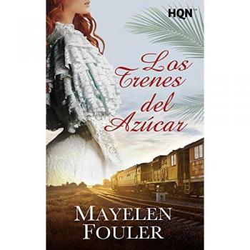 LOS TRENES DEL AZÚCAR: 152 - FOULER, MAYELEN