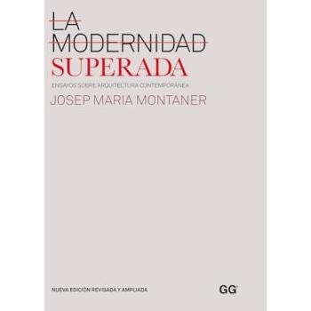 La modernidad superada: Ensayos sobre arquitectura contemporánea