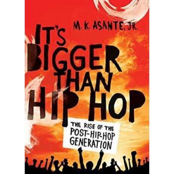 It's Bigger Than Hip Hop: The Rise of the Hip-Hop Generation