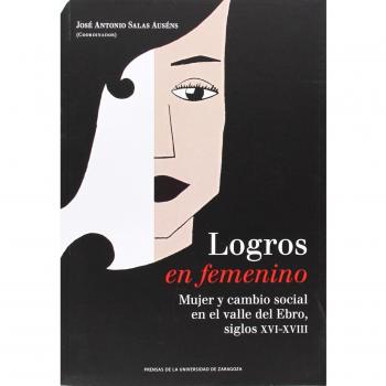 Logros en femenino. Mujer y cambio social en el valle del Ebro