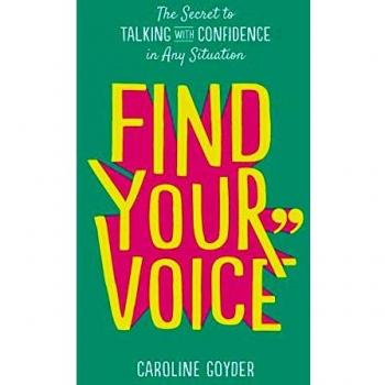 Find Your Voice: The Secret to Talking with Confidence in Any Situation