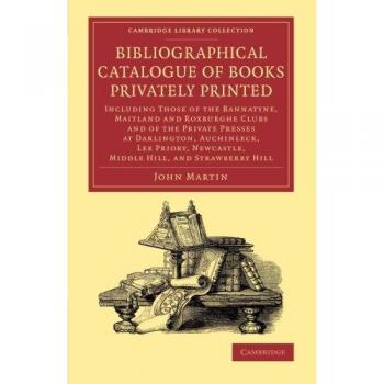 Catálogo Bibliográfico de Libros Impresos Privadamente: Incluye Obras de los Clubes Bannatyne, Maitland y Roxburgh en Edición Tapa Blanda