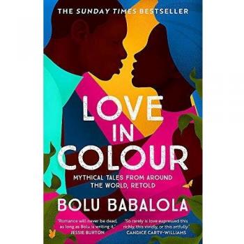 Amor en Color: 'Tan raramente se expresa el amor de esta manera tan rica, tan vívida o tan artística.' Candice Carty-Williams por Bolu Babalola