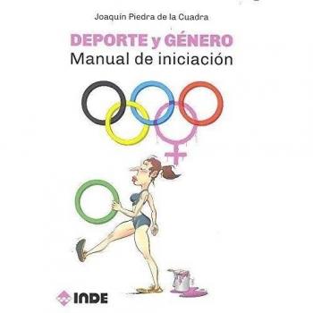 DEPORTE Y GÉNERO: Manual de iniciación - Joaquín Piedra De La Cuadra