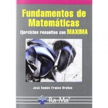 Fundamentos de Matemáticas. Ejercicios resueltos con Maxima
