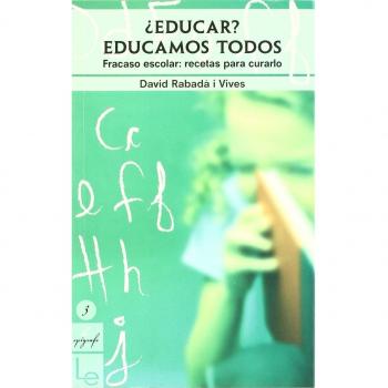 ¿Educar? Educamos todos: Fracaso escolar: recetas para curarlo: 3