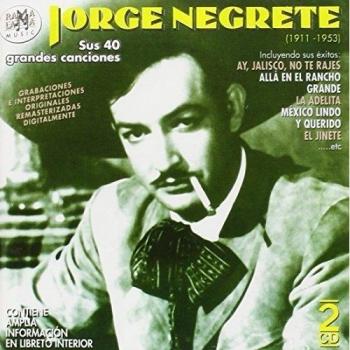 Sus Cuarenta Grandes Canciones - Jorge Negrete
