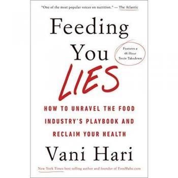 Feeding You Lies How to Unravel the Food Industry's Playbook and Reclaim Your Health