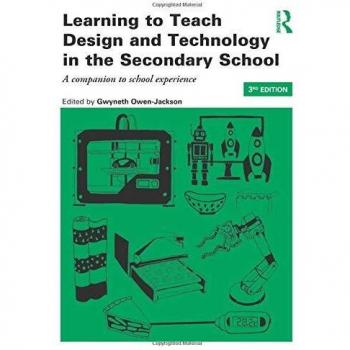 Learning to Teach Design and Technology in the Secondary School: A companion to school experience