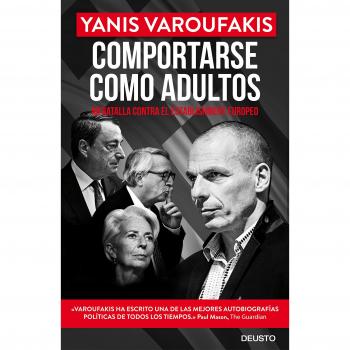 Comportarse como adultos: Mi batalla contra el establishment europeo - Yanis Varoufakis