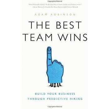 Best Team Wins: Build Your Business Through Predictive Hiring