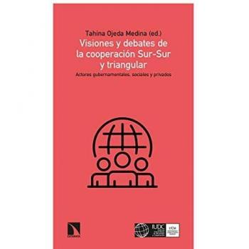 Visiones y debates de la cooperación Sur-Sur y triangular: Actores gubernamentales, sociales y privados: 787