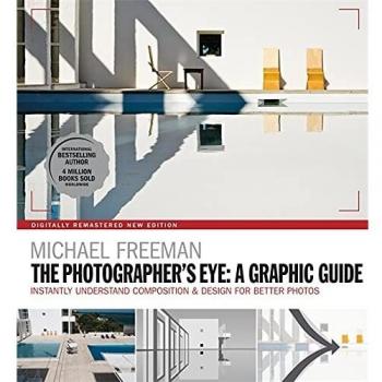 The Photographers Eye: A graphic Guide: Instantly Understand Composition & Design for Better Photography