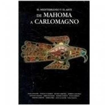 Mediterráneo y el arte. De Mahoma a Carlomagno/El
