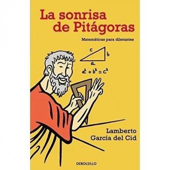 La sonrisa de Pitágoras: Matemáticas para diletantes