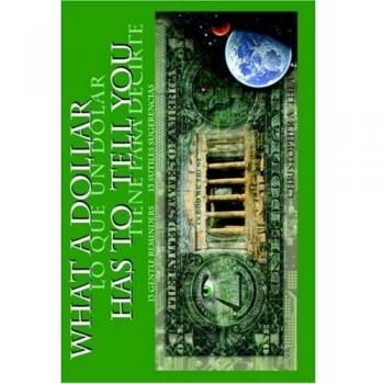 What a Dollar Has to Tell You - Lo Que Un Dlar Tiene Para Decirte
