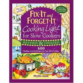Fix-It and Forget-It Cooking Light for Slow Cookers: 600 Healthy, Low-Fat Recipes for Your Slow Cooker