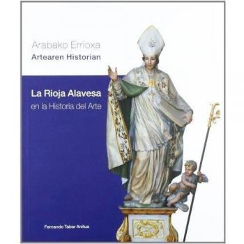 Rioja alavesa en la historia del arte, la - arabako errioxa artearen