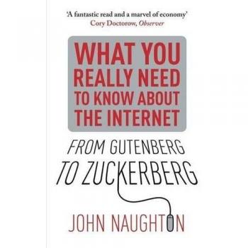 Libro De Gutenberg a Zuckerberg: Lo que realmente necesitas saber sobre Internet de John Naughton