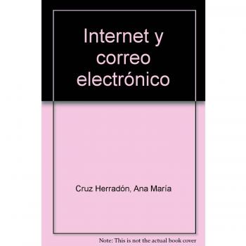 Internet y Correo Electrónico. Colección Formación Continuada
