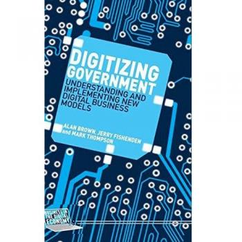 Digitizing Government: Understanding and Implementing New Digital Business Models