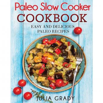 Recetario de Cocina Lenta Paleo: Recetas Fáciles y Deliciosas