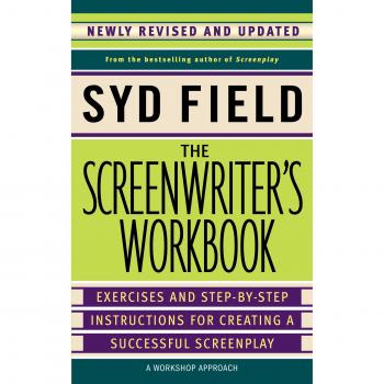 The Screenwriter's Workbook: Excercises and Step-By-Step Instructions for Creating a Successful Screenplay