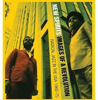 Black Fire! New Spirits!, Of A Revolution: Radical Jazz In The Usa 1960-75: Images of a Revolution: Radical Jazz in the USA 1960-75