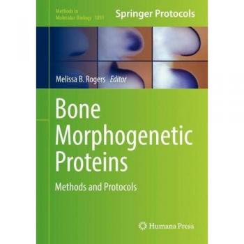 Bone Morphogenetic Proteins: Methods and Protocols
