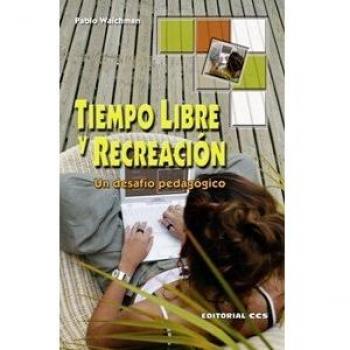 Tiempo Libre Y Recreación: Un desafío pedagógico: 1