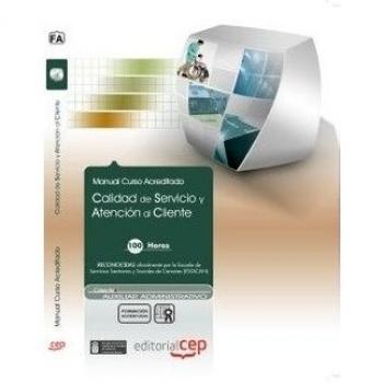 Calidad de Servicio y Atención al Cliente. Colección Formación Continuada