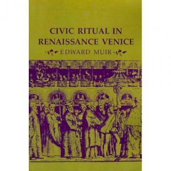 Renaissance Venice Civic Rituals Illustrated Guide