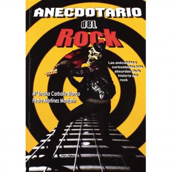 Anecdotario del rock : las anécdotas y curiosidades más absurdas de la historia del rock