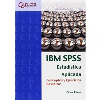 IBM SPSSS. Estadística aplicada. Conceptos y ejercicios