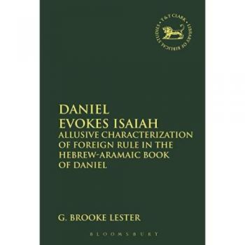 Daniel Evokes Isaiah: Allusive Characterization of Foreign Rule in the Hebrew-Aramaic Book of Daniel: 606