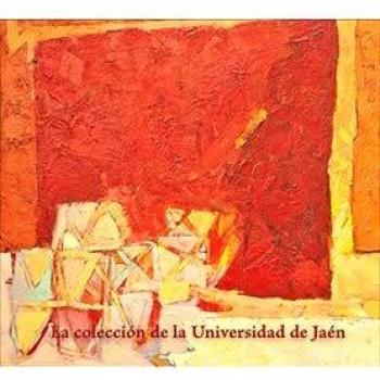 La colección de la Universidad de Jaén. Selección de obras