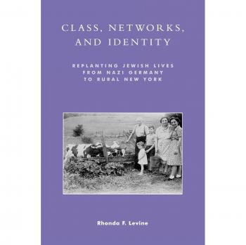 Class, Networks, and Identity: Replanting Jewish Lives from Nazi Germany to Rural New York - Academic Book on Jewish History and Identity